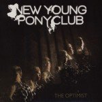 New Young Pony Club || The Optimist