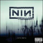 Nine Inch Nails || With Teeth